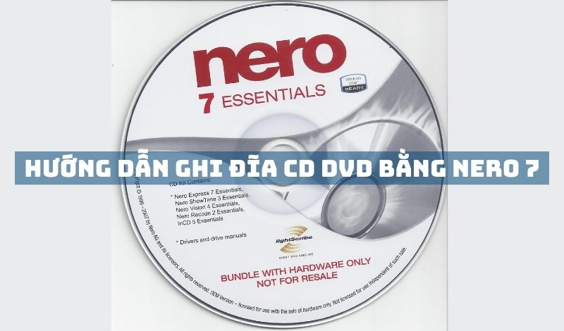 Hướng dẫn ghi đĩa cd dvd bằng phần mềm Nero 7